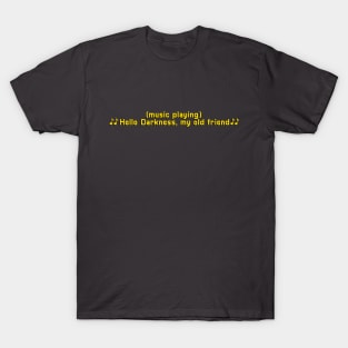 Hello Darkness My Old Friend Subtitles T-Shirt